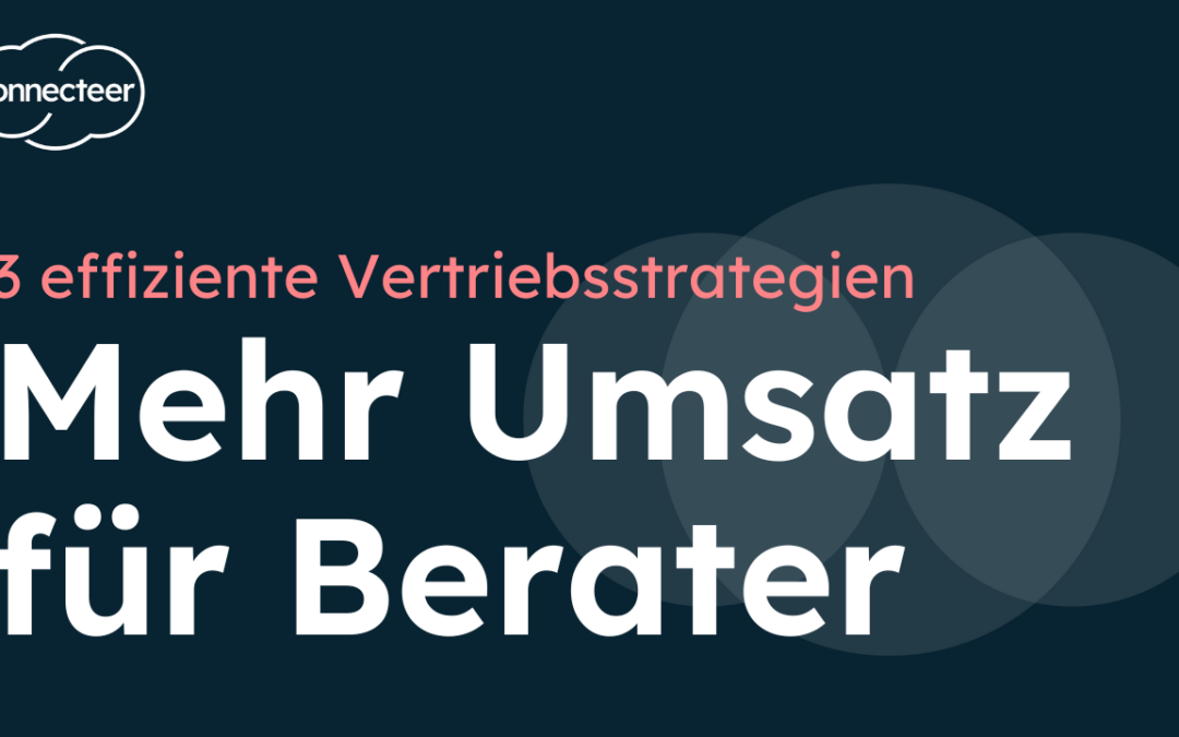 3 effiziente Vertriebsstrategien für Berater